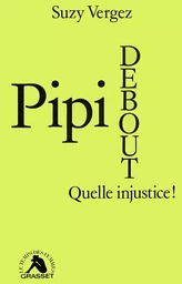 Pipi debout, quelle injustice !