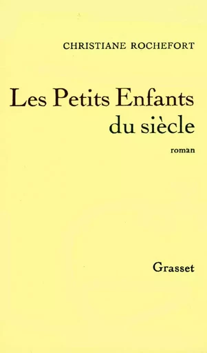 Les petits enfants du siècle - Christiane Rochefort - GRASSET