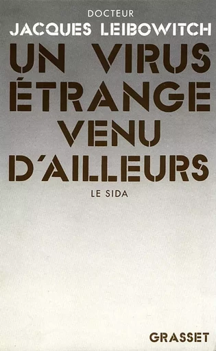 Un virus étrange venu d'ailleurs - Jacques Leibowitch - GRASSET