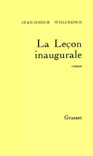 LA LECON INAUGURALE - Jean-Didier Wolfromm - GRASSET