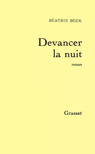 Devancer la nuit - Béatrix Beck - GRASSET