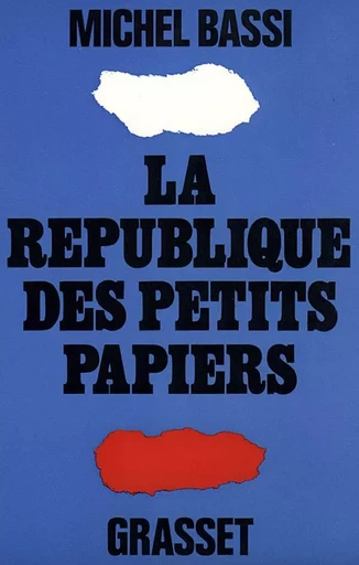 La république des petits papiers - Michel Bassi - GRASSET