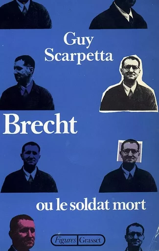 Brecht ou le soldat mort - Guy Scarpetta - GRASSET