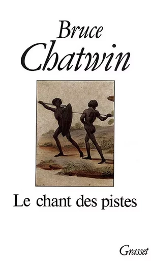 LE CHANT DES PISTES - Bruce Chatwin - GRASSET