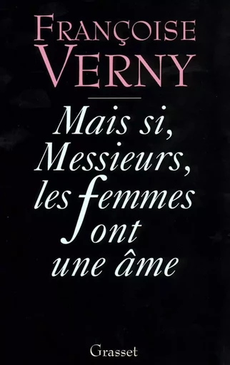 Mais si, messieurs, les femmes ont une âme - Françoise Verny - GRASSET