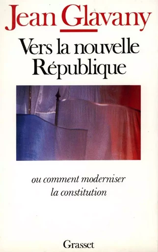 Vers la nouvelle république - Jean Glavany - GRASSET