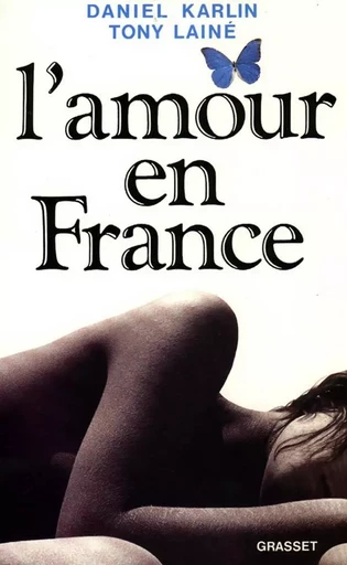 L'amour en France - Tony Lainé, Daniel Karlin - GRASSET