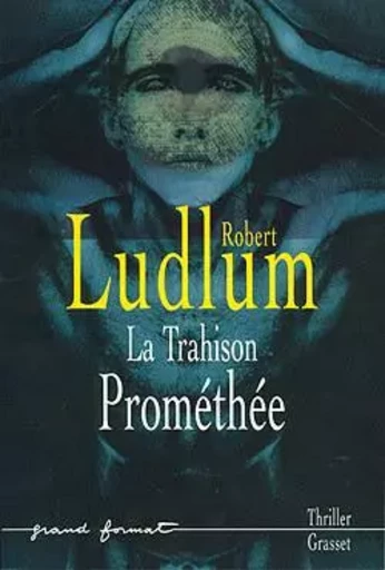 LA TRAHISON PROMETHEE - Robert Ludlum - GRASSET