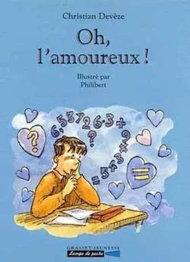 Oh, l'amoureux ! - Christian Devèze - GRASSET JEUNESS