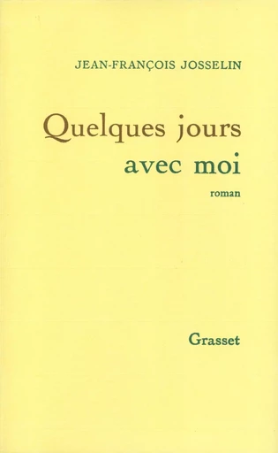 Quelques jours avec moi - Jean-François Josselin - GRASSET