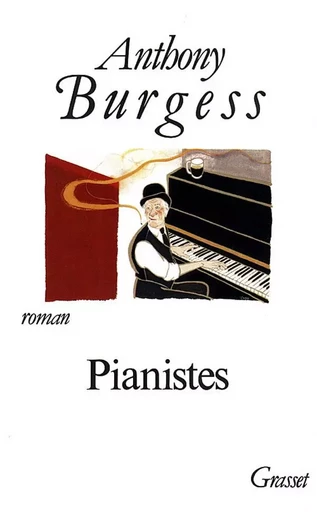 PIANISTES - Anthony Burgess - GRASSET