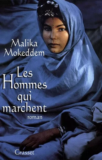 Les hommes qui marchent - Malika Mokeddem - GRASSET