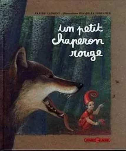 Un petit chaperon rouge - Claude Clément - GRASSET JEUNESS