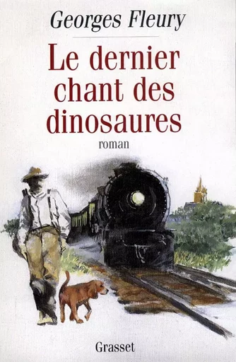 Le dernier chant des dinosaures - Georges FLEURY - GRASSET