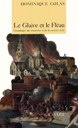 LE GLAIVE ET LE FLEAU - Dominique Colas - GRASSET