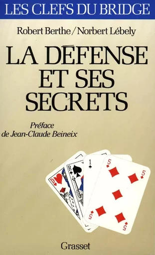 La défense et ses secrets - norbert Lébely, ROBERT BERTHE - GRASSET