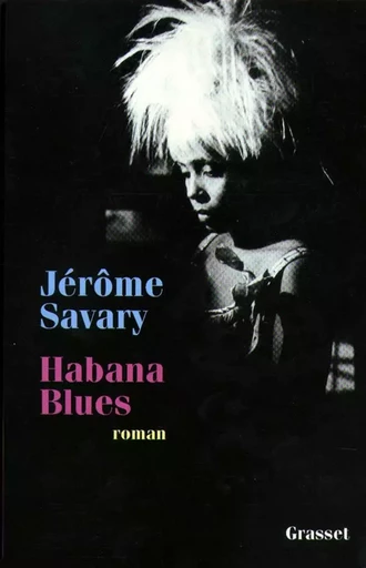 Habana Blues - Jérôme Savary - GRASSET