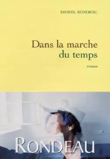 Dans la marche du temps - Daniel Rondeau - GRASSET