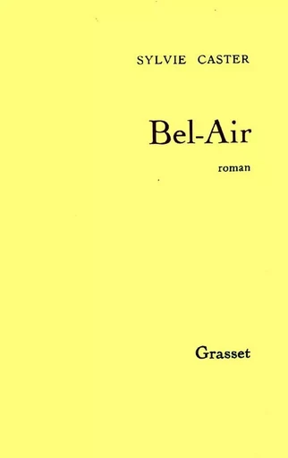 Bel-Air - Sylvie Caster - GRASSET