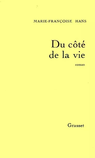 Du côté de la vie - Marie-Françoise Hans - GRASSET