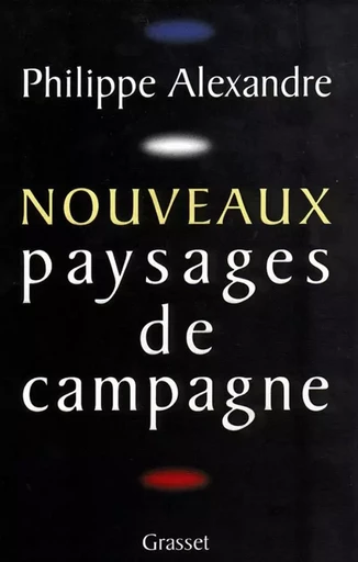 Nouveaux paysages de campagne - Philippe Alexandre - GRASSET