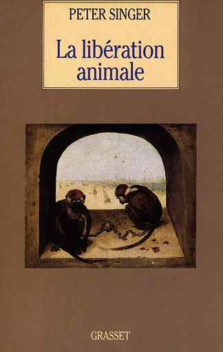 LA LIBERATION ANIMALE - Peter SINGER - GRASSET