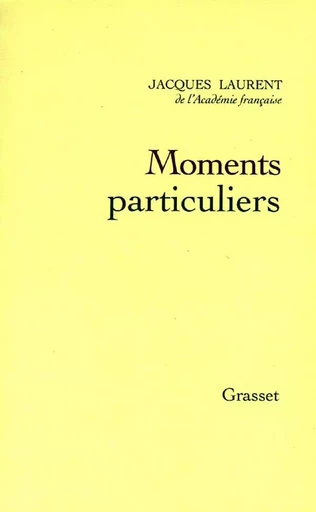 Moments particuliers - Jacques Laurent - GRASSET