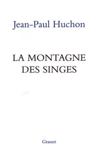 La montagne des singes - Jean-Paul Huchon - GRASSET