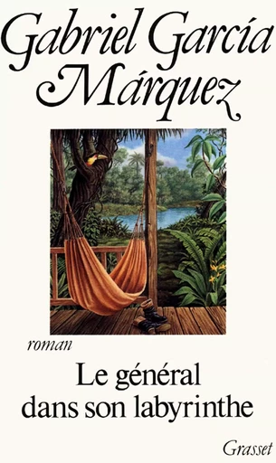 Le général dans son labyrinthe - Gabriel García Márquez - GRASSET