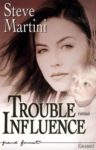 TROUBLE INFLUENCE - Steve Martini - GRASSET