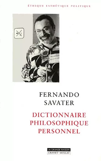 Dictionnaire philosophique personnel - Fernando Savater - GRASSET