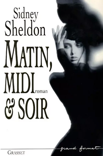 MATIN MIDI ET SOIR - Sidney Sheldon - GRASSET