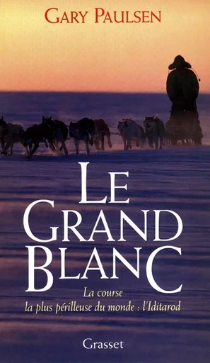 LE GRAND BLANC - Gary Paulsen - GRASSET