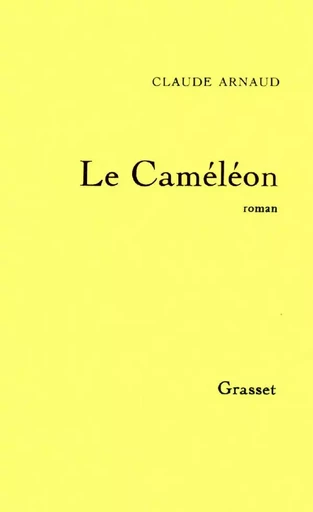 Le caméléon - Claude Arnaud (1955 - ...) - GRASSET