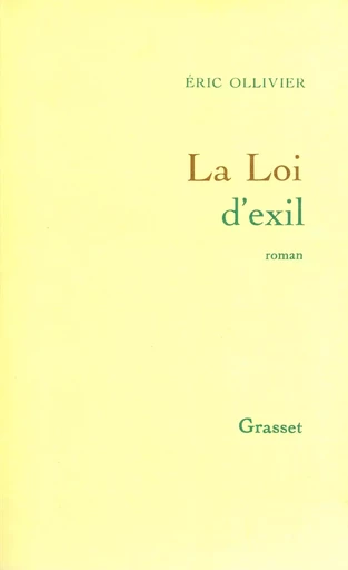 La loi d'exil - Éric Ollivier - GRASSET