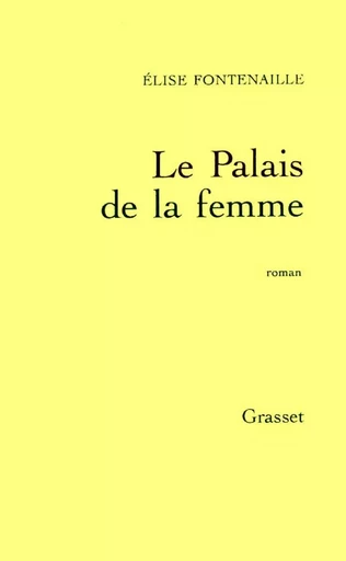 Le palais de la femme - Élise Fontenaille - GRASSET