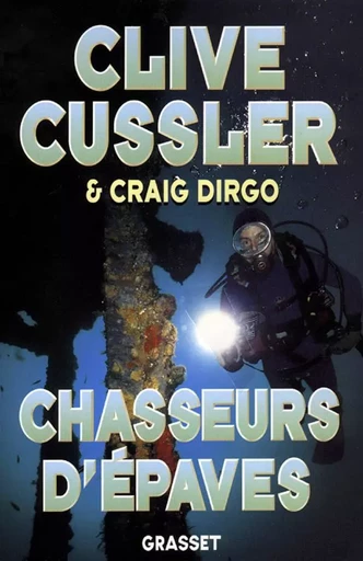 Chasseurs d'épaves - Clive Cussler, Craig Dirgo - GRASSET