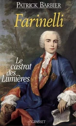 FARINELLI LE CASTRAT DES LUMIERES