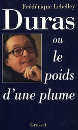 Duras, ou le poids d'une plume