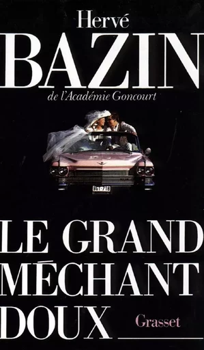 Le grand méchant doux - Hervé Bazin - GRASSET