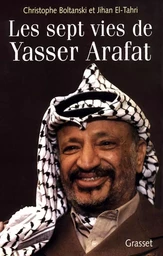 LES SEPT VIES DE YASSER ARAFAT