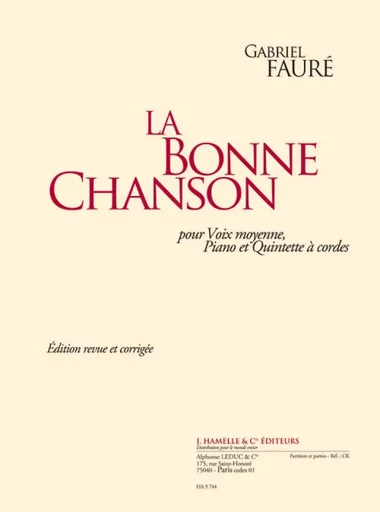 FAURE: LA BONNE CHANSON EDITION REVUE ET CORRIGEE POUR VOIX MOYENNE, PIANO ET QUINTETTE A CORDES (PA -  DIVERS AUTEURS - ALPHONSE LEDUC