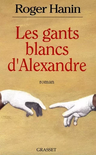 Les gants blancs d'Alexandre - Roger Hanin - GRASSET