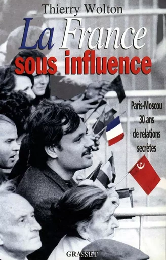 La France sous influence - Thierry Wolton - GRASSET