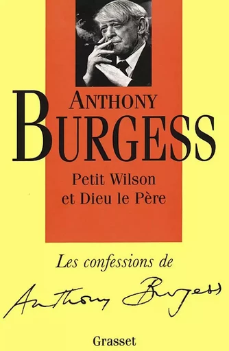 LE PETIT WILSON ET LE BON DIEU - Anthony Burgess - GRASSET