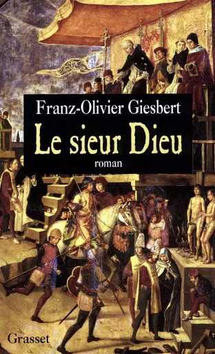 Le Sieur Dieu - Franz-Olivier Giesbert - GRASSET