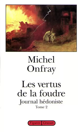 Les vertus de la foudre - Michel Onfray - GRASSET