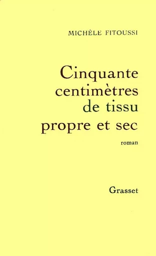 Cinquante centimètres de tissu propre et sec - Michèle Fitoussi - GRASSET