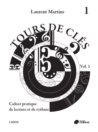 TOURS DE CLES V1 --- FORMATION MUSICALE - CAHIER PRATIQUE DE LECTURE ET DE RYTHME -  MARTINS LAURENT - COMBRE