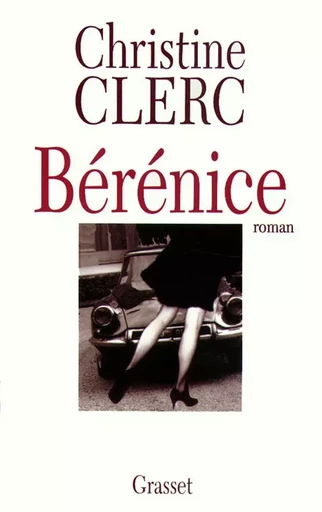 Bérénice - Christine Clerc - GRASSET